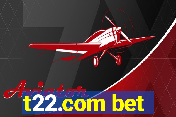 t22.com bet