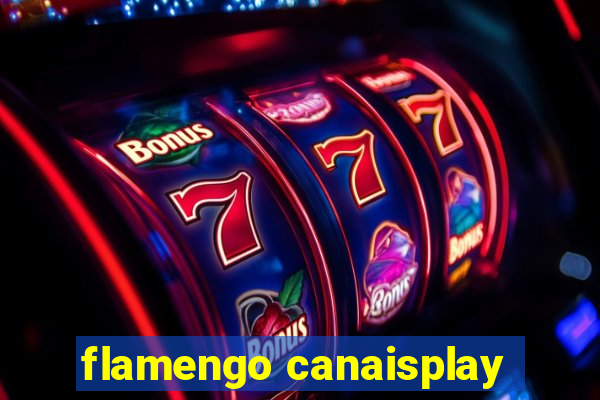 flamengo canaisplay