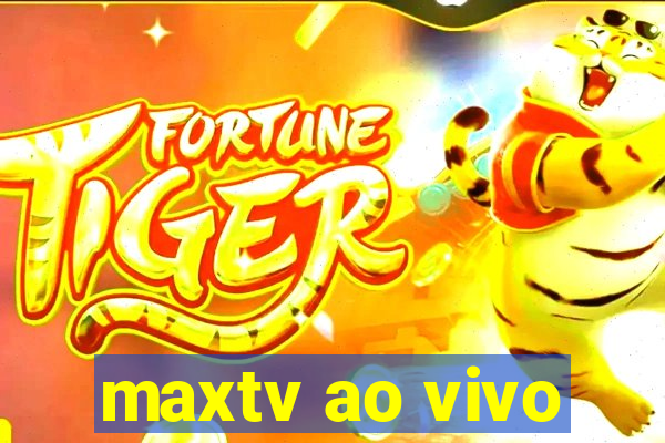 maxtv ao vivo