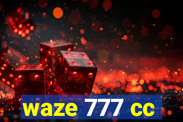 waze 777 cc