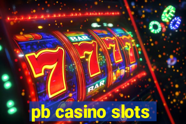 pb casino slots