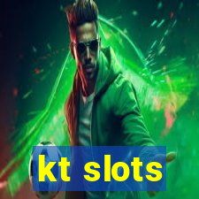 kt slots