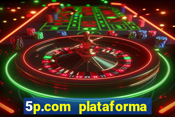 5p.com plataforma de jogos