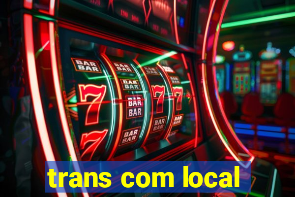 trans com local