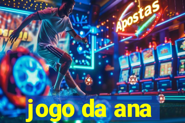 jogo da ana