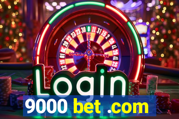 9000 bet .com