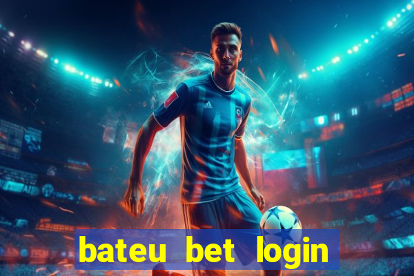 bateu bet login entrar na minha conta