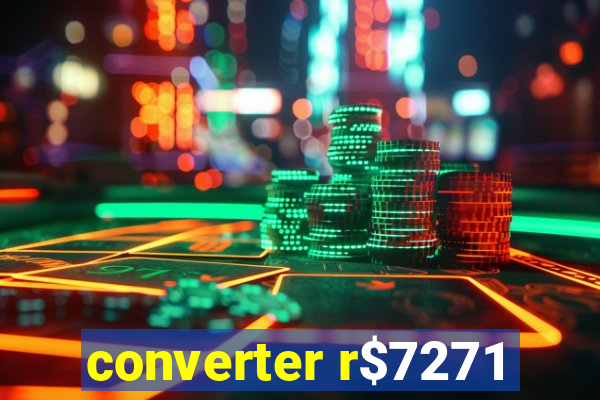 converter r$7271