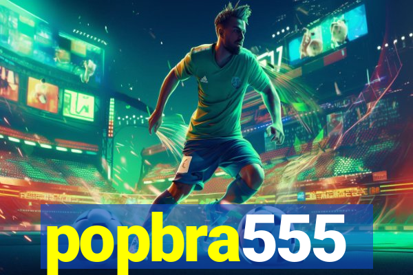 popbra555