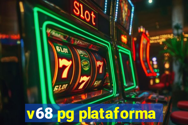 v68 pg plataforma