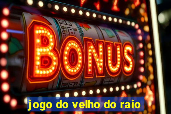 jogo do velho do raio