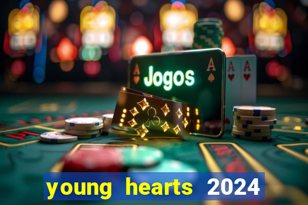 young hearts 2024 assistir online