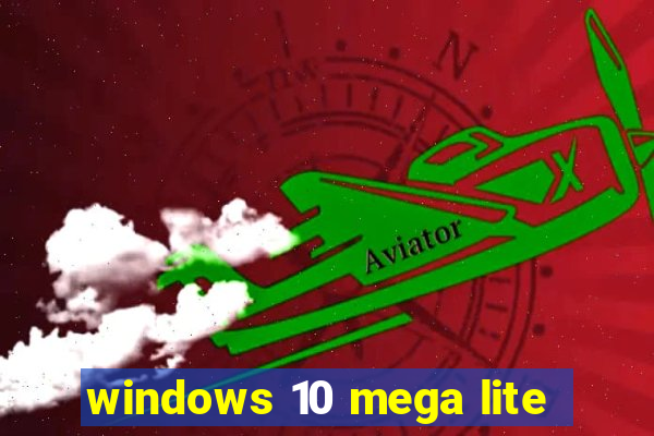 windows 10 mega lite