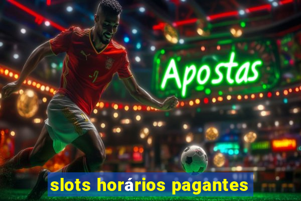 slots horários pagantes