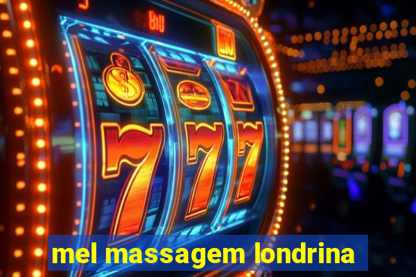 mel massagem londrina