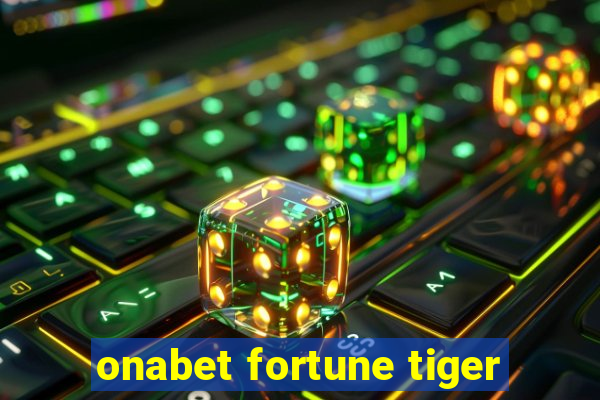 onabet fortune tiger