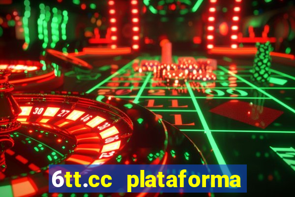 6tt.cc plataforma de jogos