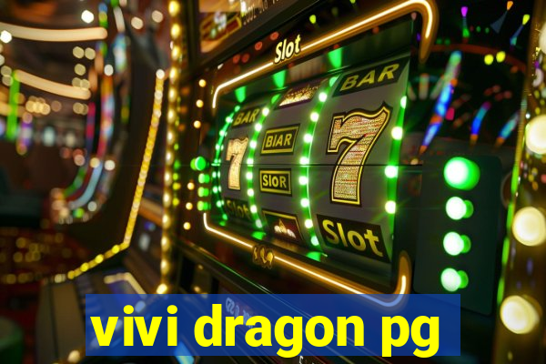 vivi dragon pg