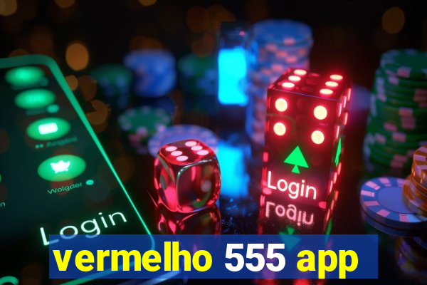 vermelho 555 app