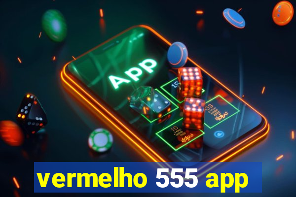 vermelho 555 app