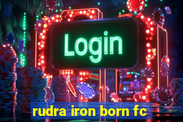 rudra iron born fc