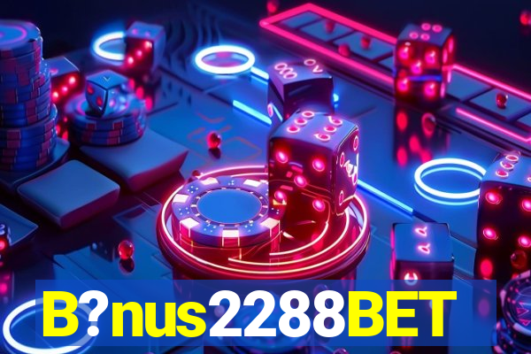 B?nus2288BET