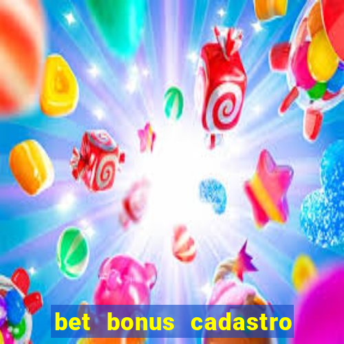 bet bonus cadastro sem deposito