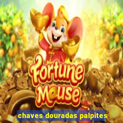 chaves douradas palpites