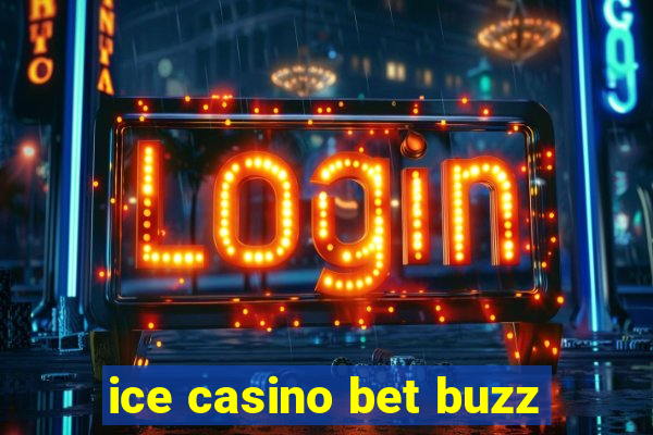 ice casino bet buzz