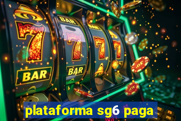 plataforma sg6 paga