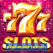 yumi muniz twitter