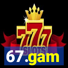 67.gam