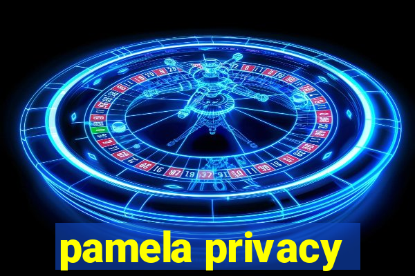 pamela privacy