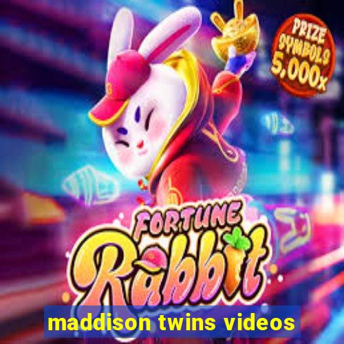 maddison twins videos