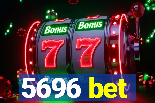 5696 bet