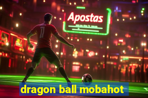 dragon ball mobahot