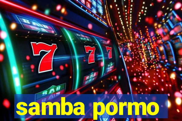 samba pormo