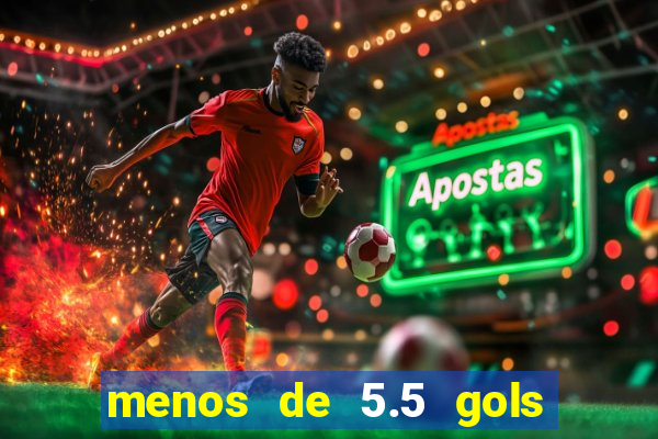 menos de 5.5 gols o que significa