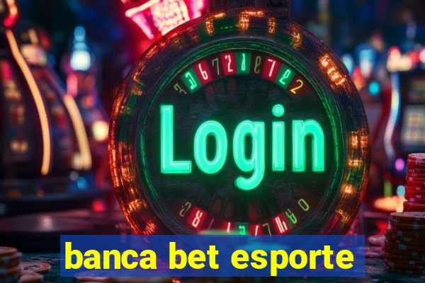 banca bet esporte