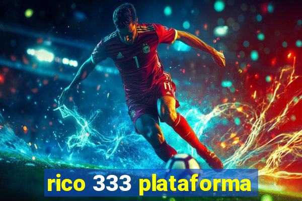 rico 333 plataforma