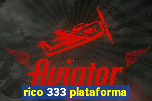 rico 333 plataforma