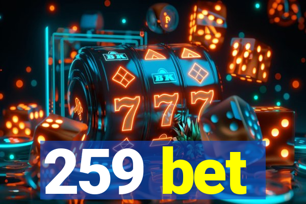 259 bet