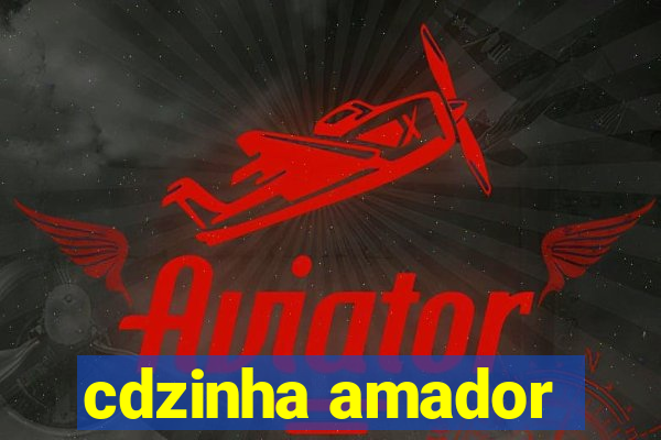 cdzinha amador