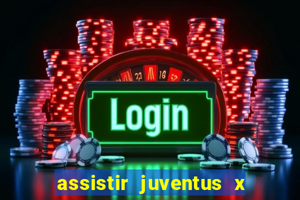 assistir juventus x bayer leverkusen futemax