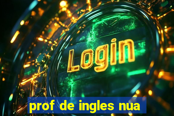 prof de ingles nua