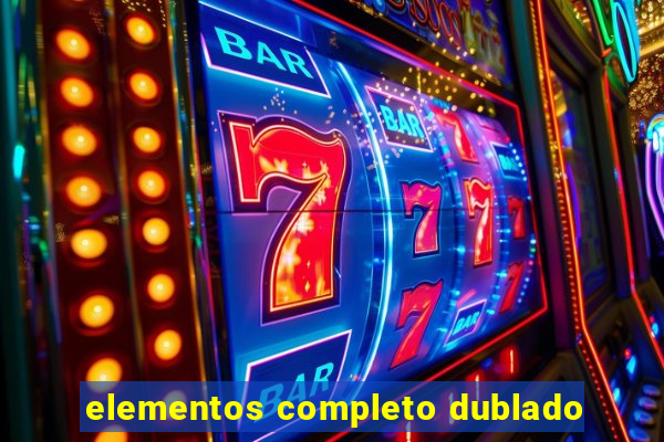 elementos completo dublado