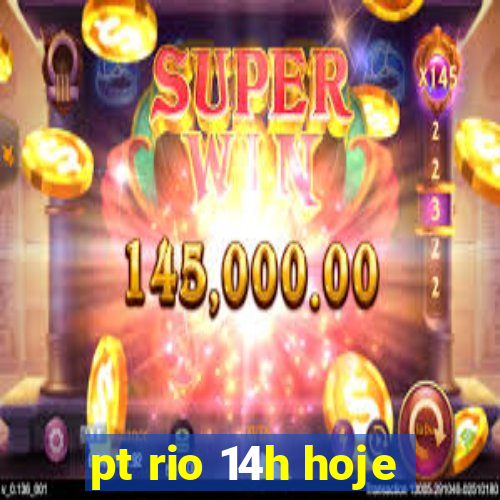 pt rio 14h hoje