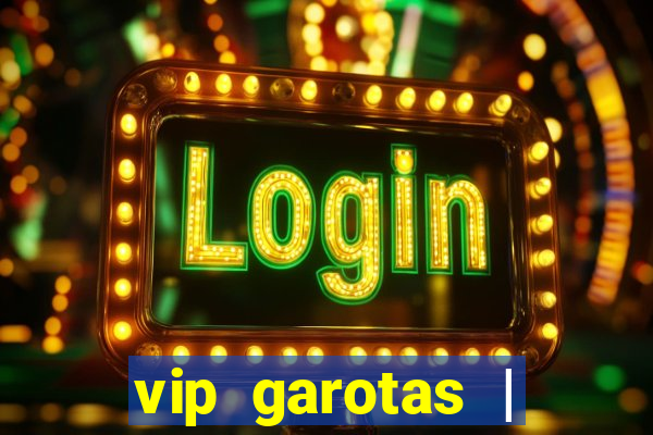 vip garotas | acompanhantes santa maria