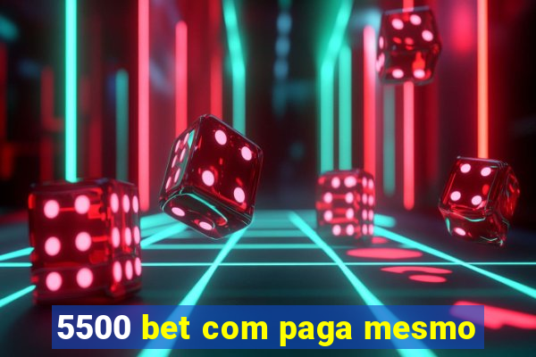 5500 bet com paga mesmo