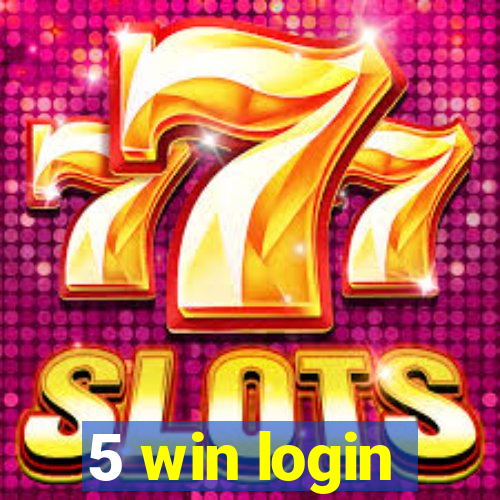 5 win login